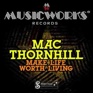 ดาวน์โหลดและฟังเพลง Make Life Worth Living (Short Version) พร้อมเนื้อเพลงจาก Mac Thornhill