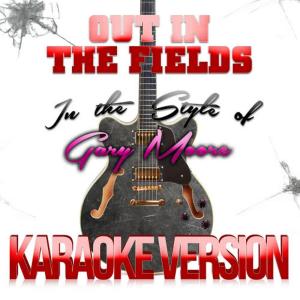 收聽Karaoke - Ameritz的Out in the Fields (In the Style of Gary Moore) (Karaoke Version)歌詞歌曲