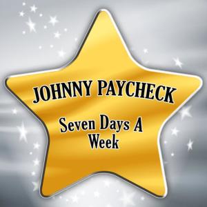 ดาวน์โหลดและฟังเพลง Seven Days a Week พร้อมเนื้อเพลงจาก Johnny Paycheck