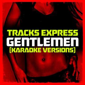 收聽Tracks Express的Gentlemen  [Originally Performed by Psy] (Acappella Version)歌詞歌曲
