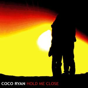 收聽Coco Ryan的Hold Me Close歌詞歌曲
