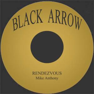 收聽Mike Anthony的Rendezvous歌詞歌曲