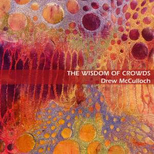 Drew McCulloch的專輯The Wisdom of Crowds
