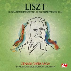 RTV Moscow Large Symphony Orchestra的專輯Liszt: Hungarian Rhapsody No. 12 in C-Sharp Minor, S. 244 (Digitally Remastered)