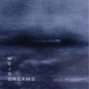 Weird Dreams的專輯"A Troubled See"/"House of Secrets"