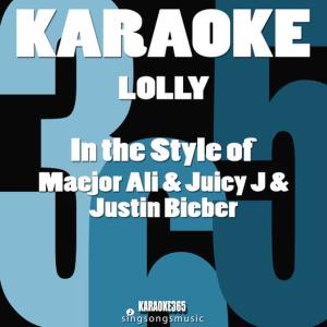 ดาวน์โหลดและฟังเพลง Lolly (In the Style of Maejor Ali, Juicy J & Justin Bieber) (Karaoke Instrumental Version) พร้อมเนื้อเพลงจาก Karaoke