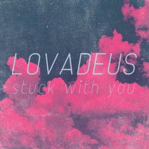 ดาวน์โหลดและฟังเพลง Stuck with You (Radio Edit) พร้อมเนื้อเพลงจาก Lovadeus
