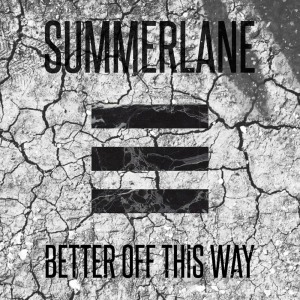 ดาวน์โหลดและฟังเพลง Better off This Way พร้อมเนื้อเพลงจาก Summerlane