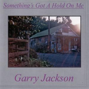 ดาวน์โหลดและฟังเพลง SOMETHING'S GOT A HOLD ON ME พร้อมเนื้อเพลงจาก Garry Jackson