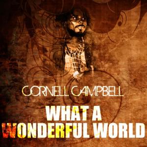 ดาวน์โหลดและฟังเพลง What a Wonderful World พร้อมเนื้อเพลงจาก Cornell Campbell