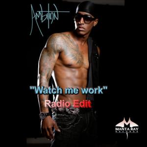 收聽Ambition The Kid的Watch Me Work (Radio Edit)歌詞歌曲