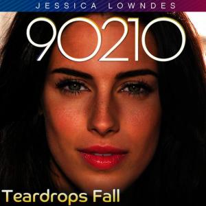 收聽Jessica Lowndes的Teardrops Fall歌詞歌曲