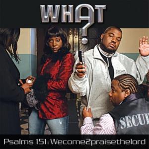 อัลบัม Psalms 151: WeCome2PraisetheLord ศิลปิน What Happens After The Cross