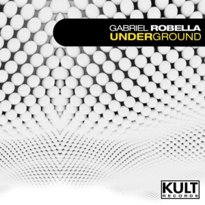 Gabriel Robella的專輯Kult Records Presents: Underground
