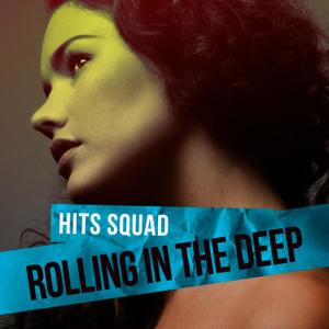 收聽Hits Squad的Rolling in the Deep歌詞歌曲