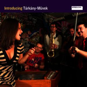 อัลบัม Introducing Tárkány-Müvek ศิลปิน Tárkány-Müvek