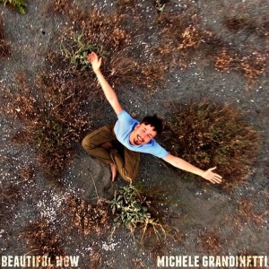收聽Michele Grandinetti的Beautiful Now歌詞歌曲