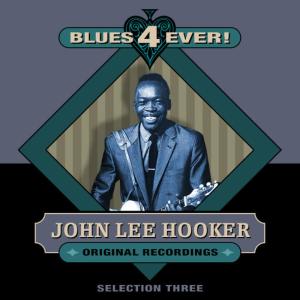 อัลบัม Blues 4 Ever! - Selection 3 ศิลปิน John Lee Hooker