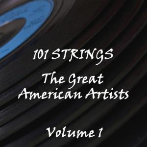 101 Strings Orchestra的專輯The Great American Artists Volume 1