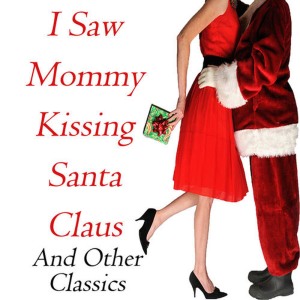 อัลบัม I Saw Mommy Kissing Santa Claus and Other Classics ศิลปิน Various