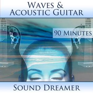 收聽Sound Dreamer的Waves and Acoustic Guitar - 90 Minutes歌詞歌曲