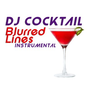 ดาวน์โหลดและฟังเพลง Blurred Lines (Instrumental) พร้อมเนื้อเพลงจาก DJ Cocktail