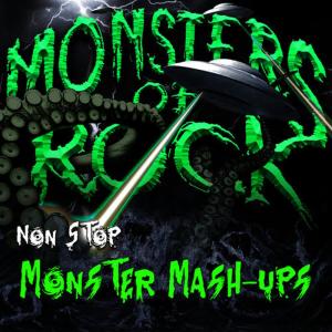 ดาวน์โหลดและฟังเพลง Non Stop Monster Mash-Up 5 พร้อมเนื้อเพลงจาก Monsters of Rock