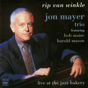 Jon Mayer Trio的專輯Rip Van Winkle - Live at the Jazz Bakery