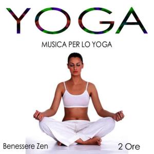 Paul Easter的專輯Benessere Zen: Musica Per Lo Yoga - 2 Ore