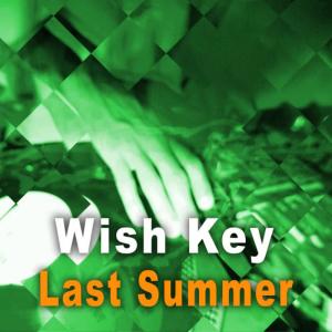 收聽Wish Key的Last Summer (Radio Edit)歌詞歌曲
