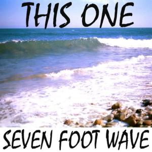 收聽Seven Foot Wave的This One (Laguna Beach, Ocean Avenue, O.C. mix)歌詞歌曲
