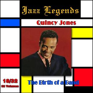 Quincy Jones的專輯Jazz Legends (Légendes du Jazz), Vol. 18/32: Quincy Jones - The Birth of a Band