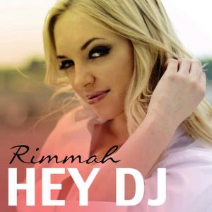 收聽Rimmah的Hey DJ (Radio Edit)歌詞歌曲