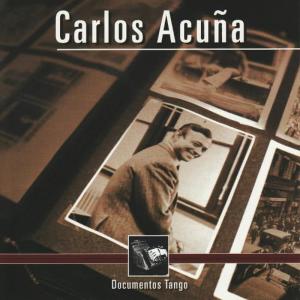 Orquesta de Rodolfo Biagi的專輯Documentos Tango - Carlos Acuña