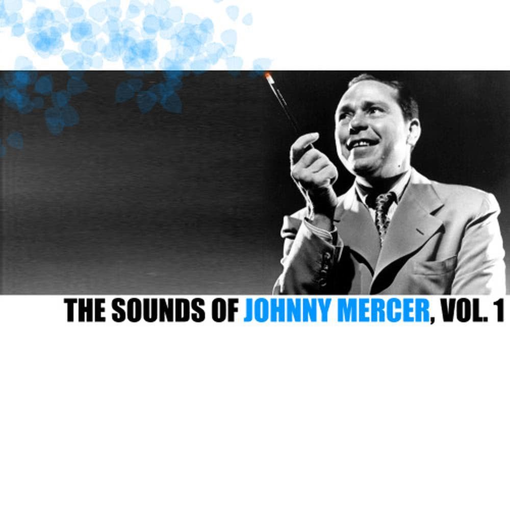 The Sounds of Johnny Mercer, Vol. 1
