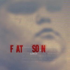 收聽Fat Son的Loner歌詞歌曲