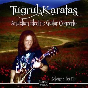 收聽Tuğrul Karataş的Anatolian Electric Guitar Concerto I歌詞歌曲
