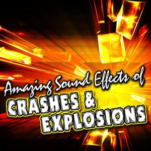 Sound FX的專輯Amazing Sound Effects of Crashes & Explosions