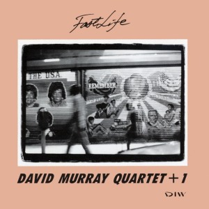 ดาวน์โหลดและฟังเพลง Fast Life พร้อมเนื้อเพลงจาก David Murray Quartet