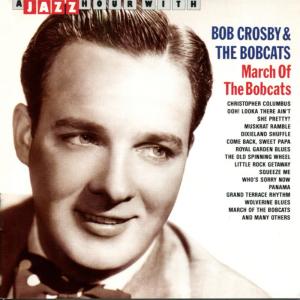 อัลบัม A Jazz Hour With Bob Crosby & The Bobcats: March of the Bobcats ศิลปิน Bob Crosby and the Bobcats