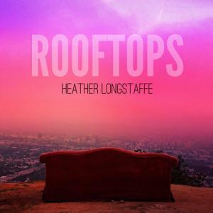 ดาวน์โหลดและฟังเพลง Rooftops พร้อมเนื้อเพลงจาก Heather Longstaffe