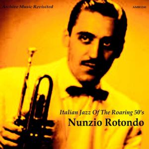 อัลบัม Nunzio Rotondo: Italian Jazz of the Roaring 20s, Vol. 1 ศิลปิน Nunzio Rotondo