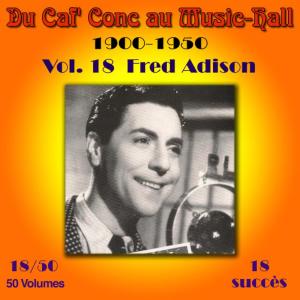 อัลบัม Du Caf' Conc au Music-Hall (1900-1950) en 50 volumes - Vol. 18/50 ศิลปิน Fred Adison