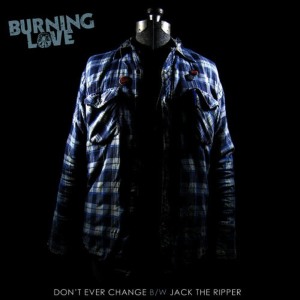 Burning Love的專輯Don't Ever Change - Single
