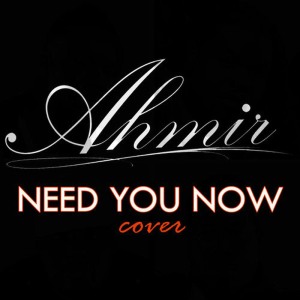 ดาวน์โหลดและฟังเพลง Need You Now พร้อมเนื้อเพลงจาก Ahmir