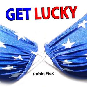 收聽Robin Flux的Get Lucky (Originally Performed by Daft Punk) [Karaoke Version] (Karaoke Version)歌詞歌曲