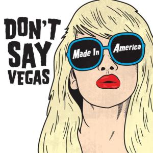 Don't Say Vegas的專輯Made in America