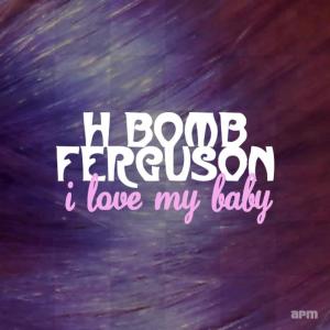 อัลบัม I Love My Baby ศิลปิน H-Bomb Ferguson