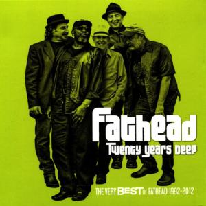 Fathead的專輯Twenty Years Deep (The Very Best of Fathead, 1992-2012)