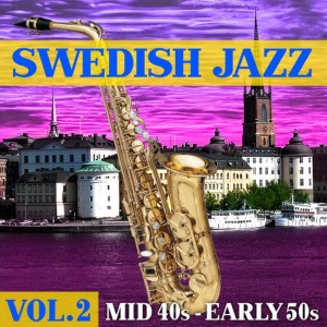 Various Artists的專輯Swedish Jazz Vol. 2 - Mid '40s - Early '50s